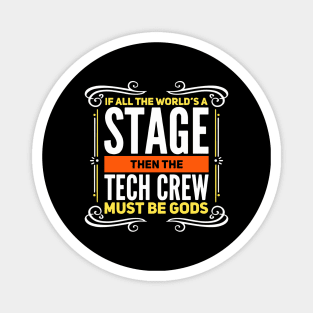 If All The World's A Stage Then The Tech Crew Must Be Gods Magnet